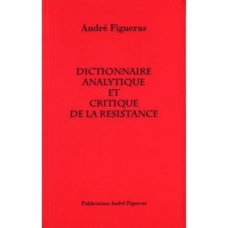 Dictionnaire analytique et critique de la Résistance