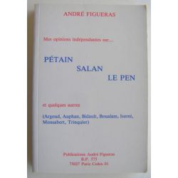 Mes opinions indépendantes sur Pétain, Salan, Le Pen