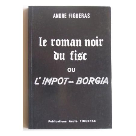 Le roman noir du fisc ou l’impôt des Borgia