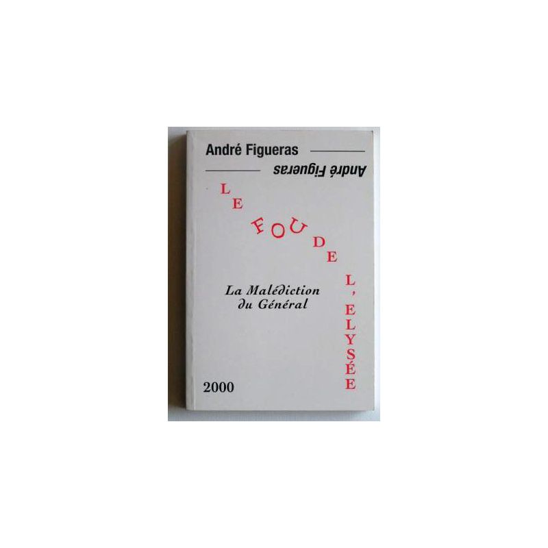 Le fou de l’Elysée, la malédiction du Général Le fou de l’Elysée, la malédiction du Général